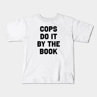 Cops Do It By the Book Kids T-Shirt